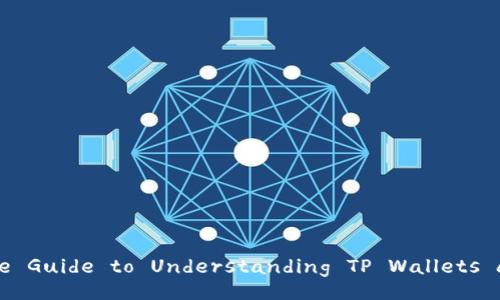 TP Wallet: The Ultimate Guide to Understanding TP Wallets and Their Functionality